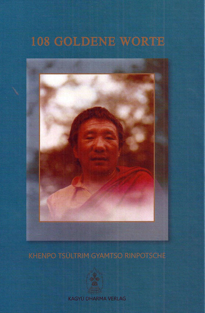 108 Goldene Worte -  Khenpo Tsültrim Gyamtso Rinpotsche