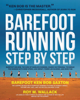 Barefoot Running Step by Step - Roy Wallack, Ken Bob Saxton