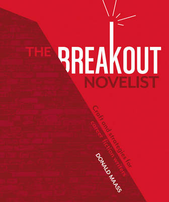 The Breakout Novelist - Donald Maass