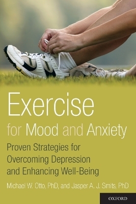 Exercise for Mood and Anxiety - Michael Otto, Jasper Smits