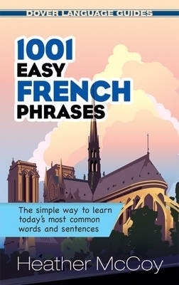 1001 Easy French Phrases - Dave Ubinas, Heather McCoy