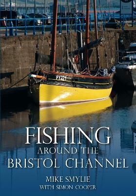 Fishing Around the Bristol Channel - Mike Smylie