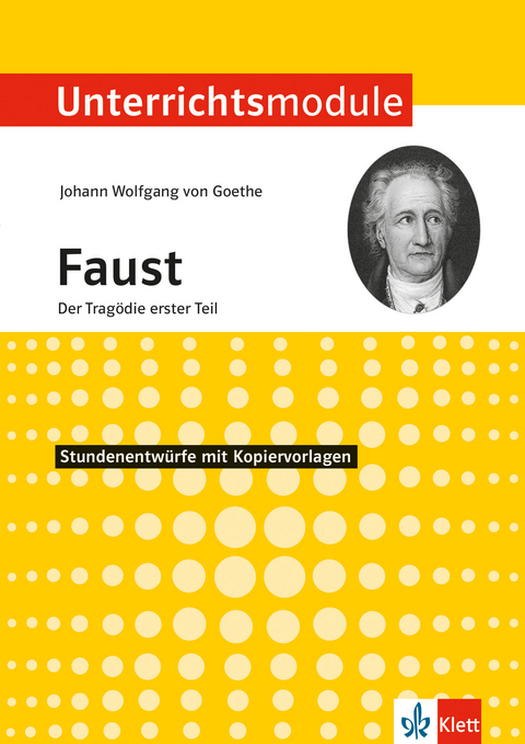 Klett Unterrichtsmodule Johann Wolfgang von Goethe "Faust, Der Tragödie erster Teil" - Johannes Wahl
