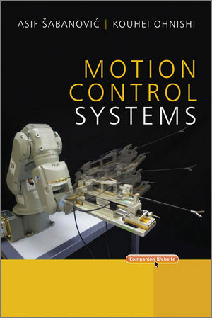 Motion Control Systems - Asif Sabanovic, Kouhei Ohnishi