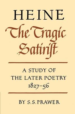 Heine the Tragic Satirist - S. S. Prawer