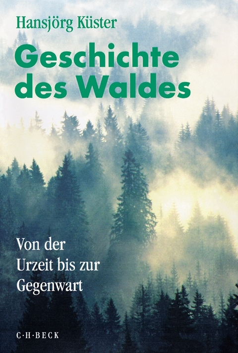 Geschichte des Waldes - Hansjörg Küster