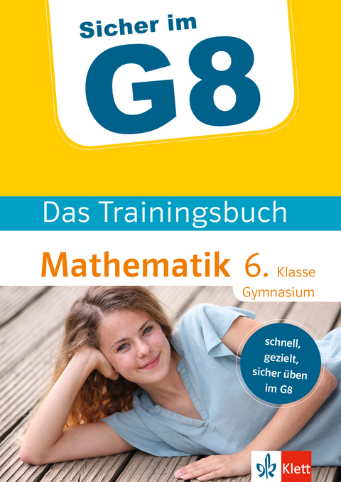 Klett Sicher im G8 Das Trainingsbuch Mathematik 6. Klasse Gymnasium