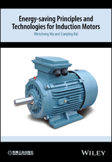 Energy-saving Principles and Technologies for Induction Motors -  Lianping Bai,  Wenzhong Ma