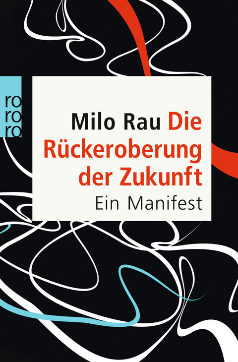 Die Rückeroberung der Zukunft - Milo Rau