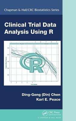 Clinical Trial Data Analysis Using R - Ding-Geng (Din) Chen, Karl E. Peace