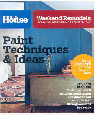 Weekend Remodels: Paint Ideas and Projects -  This Old House Magazine