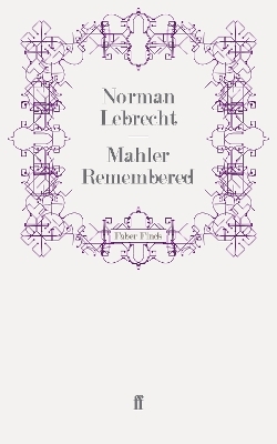 Mahler Remembered - Norman Lebrecht