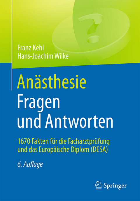 Anästhesie. Fragen und Antworten - Franz Kehl, Hans-Joachim Wilke