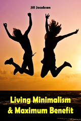 Living Minimalism & Maximum Benefit - Jill Jacobsen