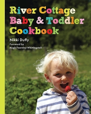 River Cottage Baby and Toddler Cookbook - Nikki Duffy