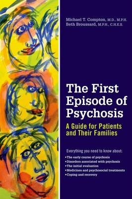 The First Episode of Psychosis - Michael T Compton, Beth Broussard