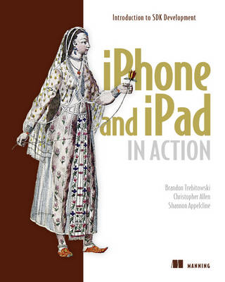 iPhone in Action - Brandon Trebitowski, Christopher Allen, Shannon Appelcline