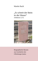 "Es schreit der Stein in der Mauer" (Habakuk 2,11) - Martin Ruch