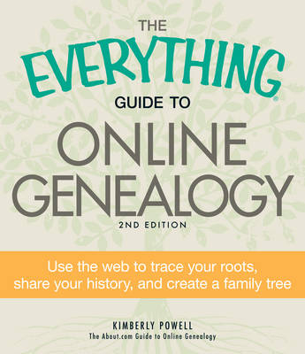 The Everything Guide to Online Genealogy - Kimberly Powell