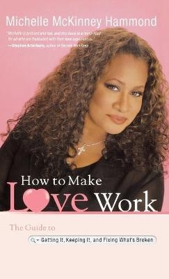 How to Make Love Work - Michelle McKinney Hammond