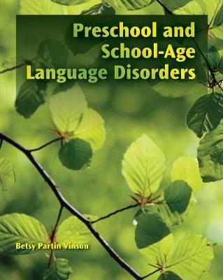Preschool and School-Age Language Disorders - Betsy Vinson