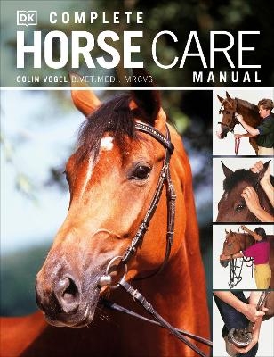 Complete Horse Care Manual - Colin Vogel