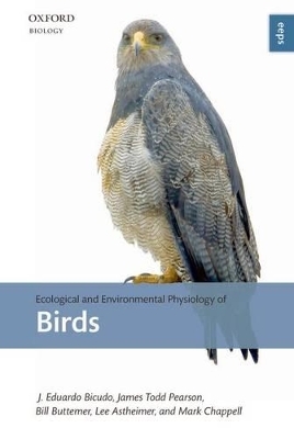 Ecological and Environmental Physiology of Birds - J. Eduardo P. W. Bicudo, William A. Buttemer, Mark A. Chappell, James T. Pearson, Claus Bech