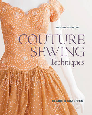 Couture Sewing Techniques, Revised & Updated - C Schaeffer