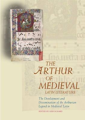 The Arthur of Medieval Latin Literature - 