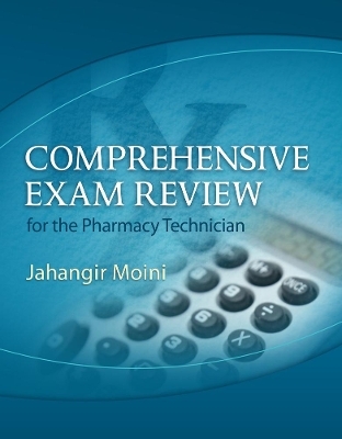 Comprehensive Exam Review for the Pharmacy Technician - Jahangir Moini