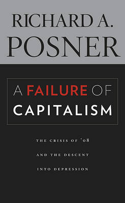 A Failure of Capitalism - Senior Lecturer in Law Richard A Posner