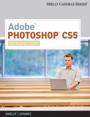 Adobe® Photoshop® CS5 - Joy Starks, Gary Shelly