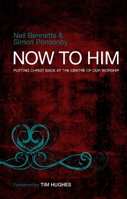 Now to Him - J. John, Reverend Simon C Ponsonby