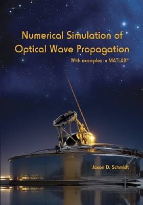 Numerical Simulation of Optical Wave Propagation - Jason D. Schmidt
