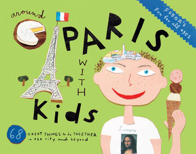 Fodor's Around Paris with Kids -  Fodor Travel Publications