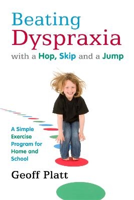 Beating Dyspraxia with a Hop, Skip and a Jump - Geoffrey Platt