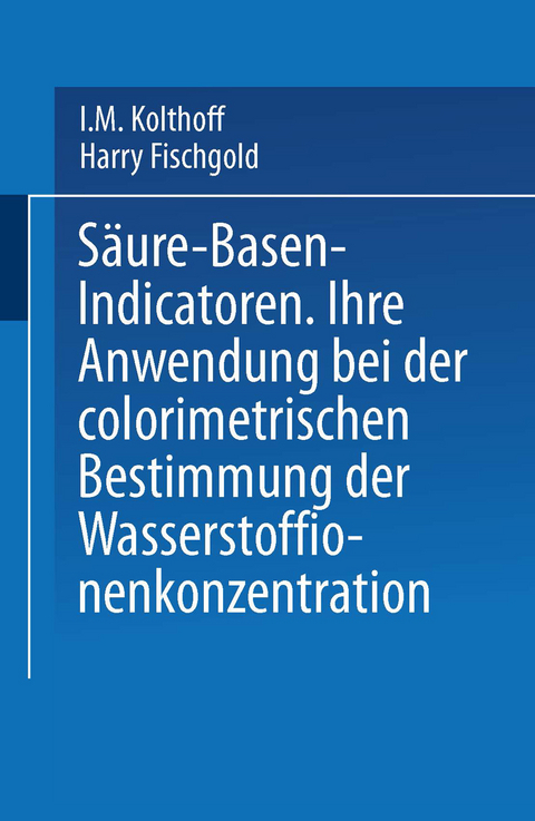 Säure — Basen — Indicatoren - I.M. Kolthoff, Harry Fischgold