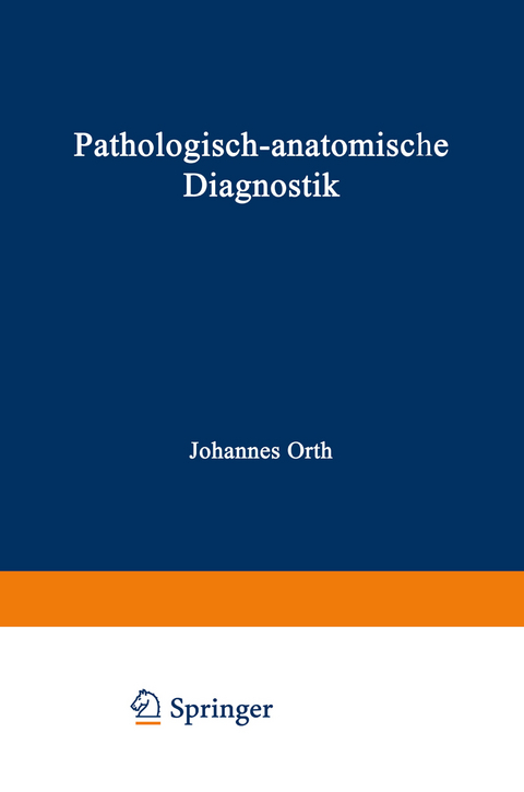 Pathologisch-anatomische Diagnostik - Johannes Orth