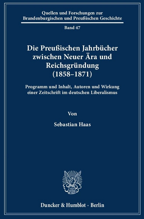 Die Preußischen Jahrbücher zwischen Neuer Ära und Reichsgründung (1858–1871). - Sebastian Haas