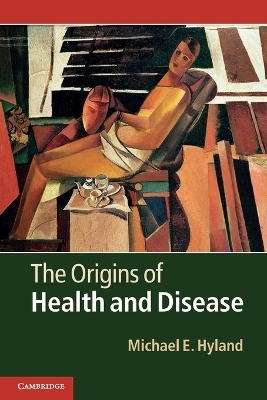 The Origins of Health and Disease - Michael E. Hyland