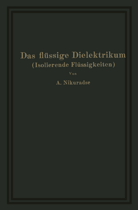 Das flüssige Dielektrikum (Isolierende Flüssigkeiten) - A. Nikuradse