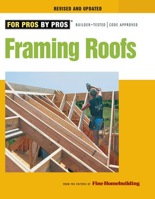 Framing Roofs, Revised and Updated -  Fine Homebuildi