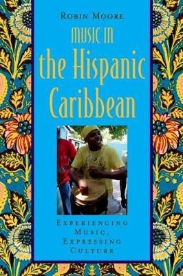 Music in the Hispanic Caribbean - Robin Moore