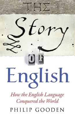 The Story of English - Philip Gooden