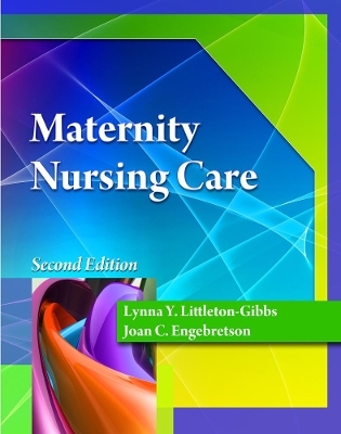 Maternity Nursing Care - Lynna Littleton-Gibbs, Joan Engebretson