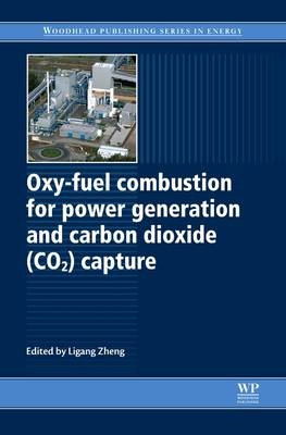 Oxy-Fuel Combustion for Power Generation and Carbon Dioxide (CO2) Capture - 