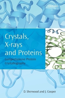 Crystals, X-rays and Proteins - Dennis Sherwood, Jon Cooper