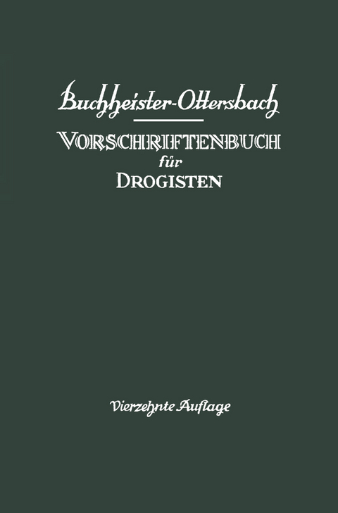 Vorschriftenbuch für Drogisten - G. A. Buchheister, Georg Ottersbach