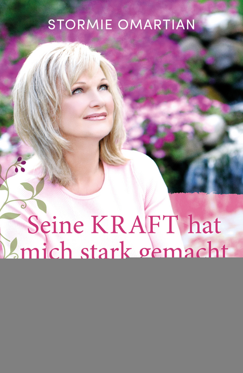 Seine Kraft hat mich stark gemacht - Stormie Omartian