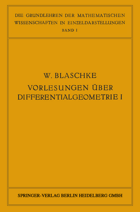 Vorlesungen über Differentialgeometrie und geometrische Grundlagen von Einsteins Relativitätstheorie I - W. Blaschke